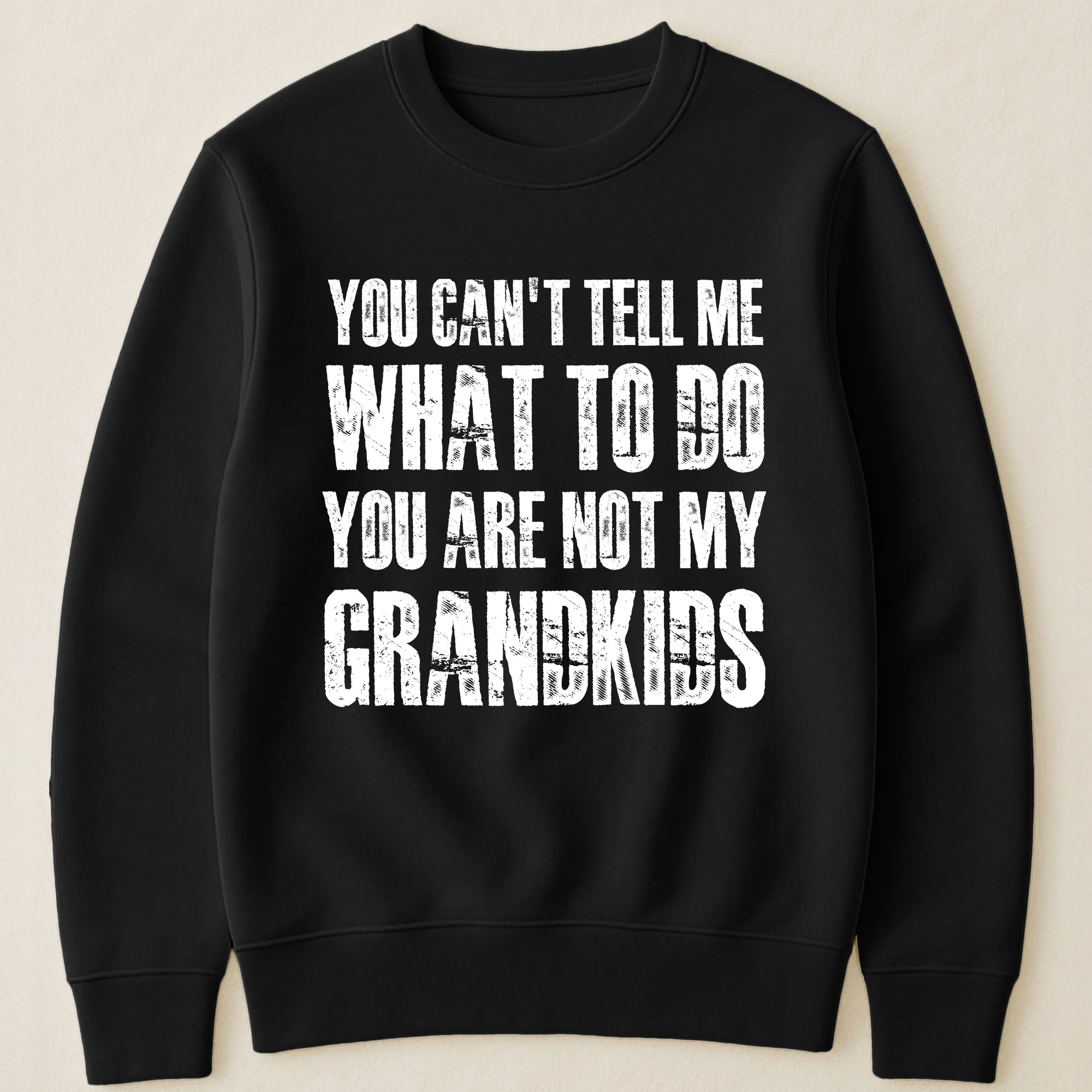 You Can't Tell Me What To Do You Are Not My Grandkids Fun Grandpa - Shirt - Image 3
