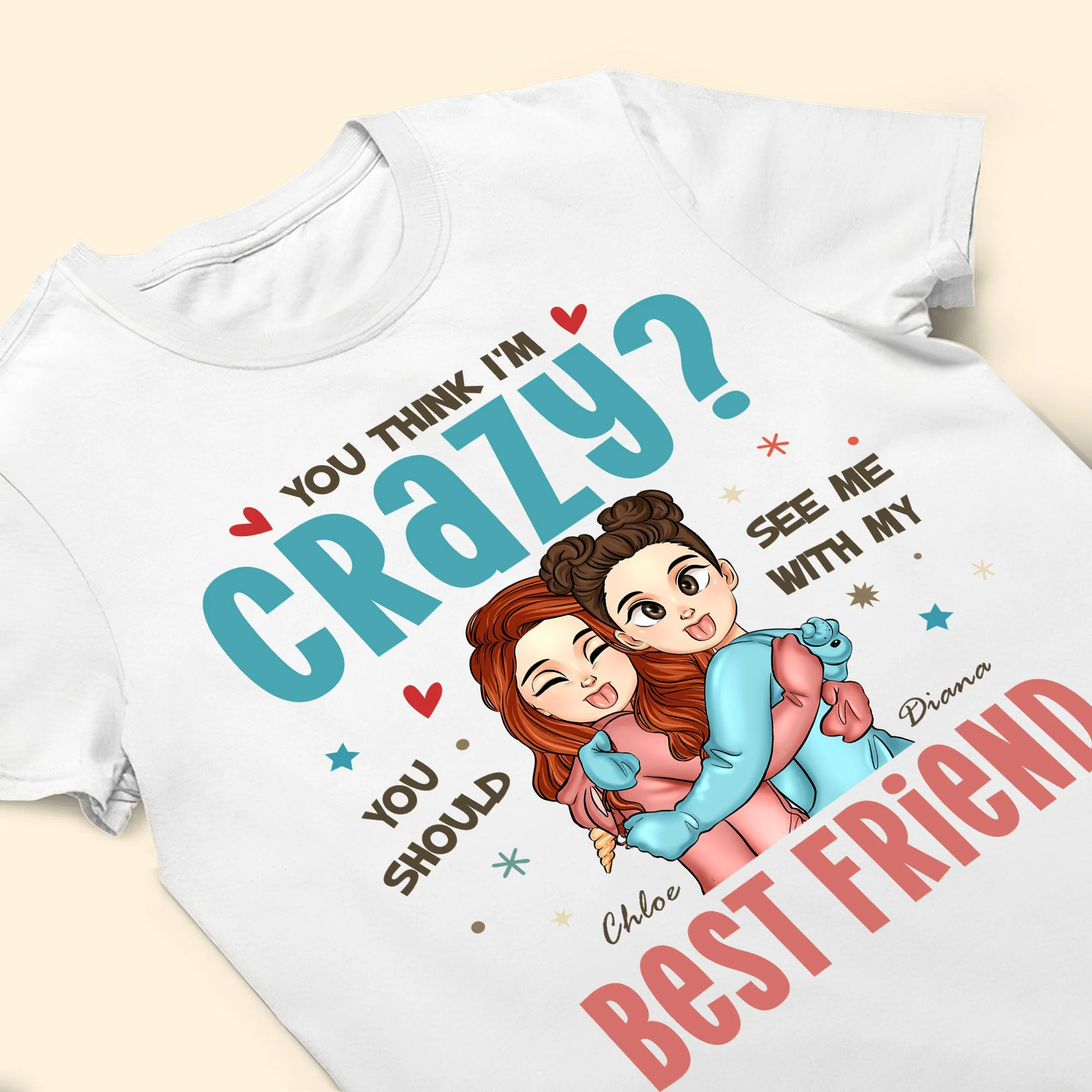 You Think I'm Crazy? - Personalized Shirt - Image 3