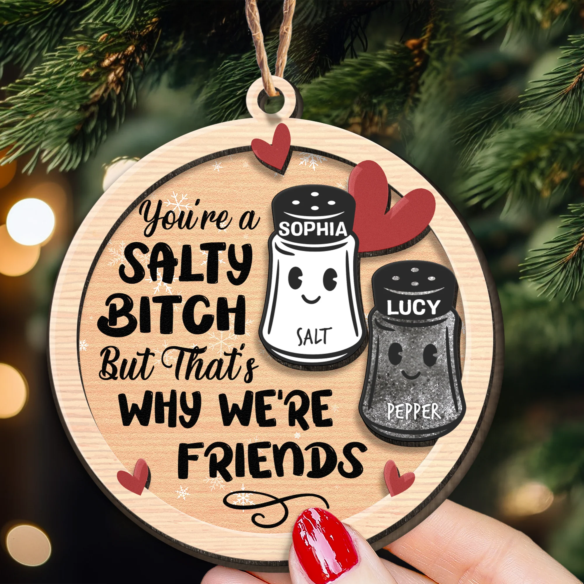 You're A Salty Bitch, But That's Why We're Friends - Personalized Wooden Ornament - Image 2