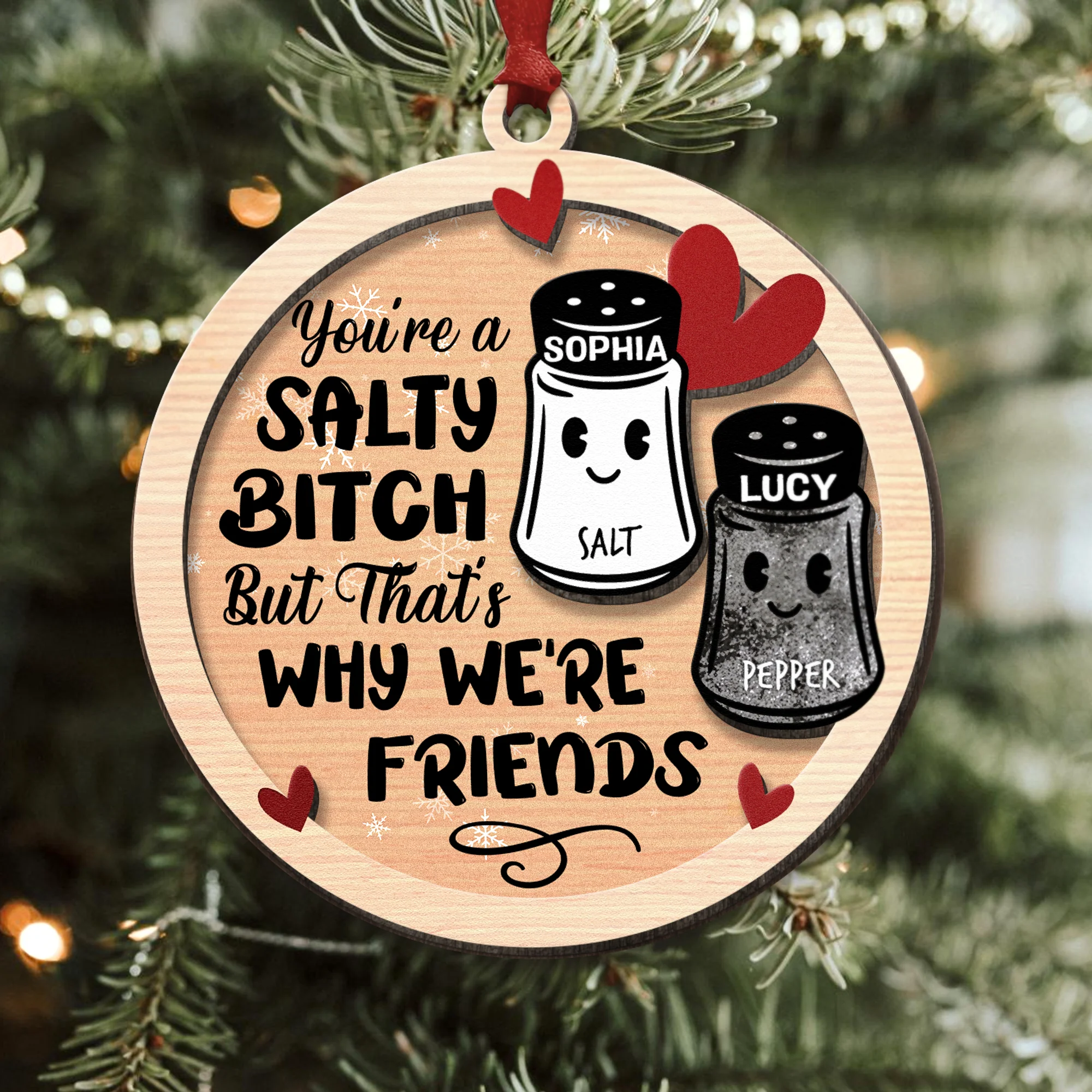 You're A Salty Bitch, But That's Why We're Friends - Personalized Wooden Ornament - Image 3