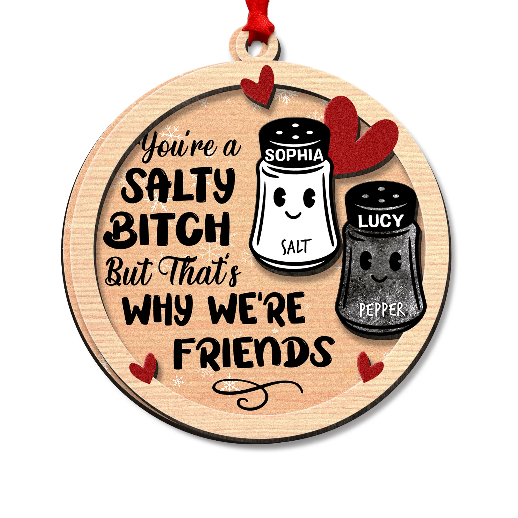 You're A Salty Bitch, But That's Why We're Friends - Personalized Wooden Ornament - Image 4
